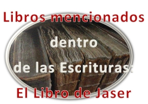 Libros Mencionados Dentro De Las Escrituras:  El Libro De Jaser