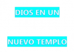 Dios En Un Nuevo Templo