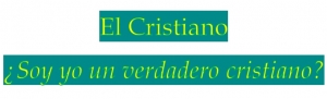 ¿Soy yo un verdadero cristiano?
