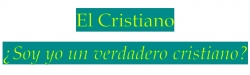 &iquest;Soy yo un verdadero cristiano?