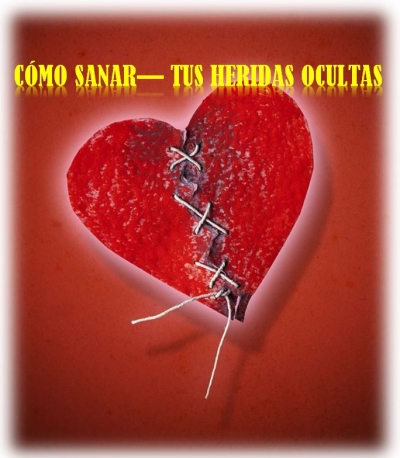 C&oacute;mo sanar - tus heridas ocultas