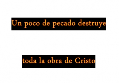 Un Poco De Pecado Destruye Toda La Obra De Cristo